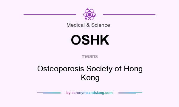 What does OSHK mean? It stands for Osteoporosis Society of Hong Kong