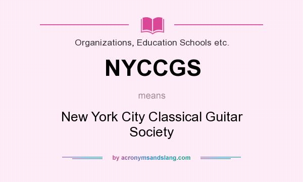What does NYCCGS mean? It stands for New York City Classical Guitar Society