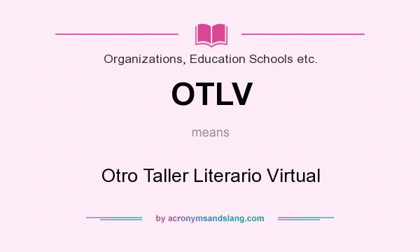 What does OTLV mean? It stands for Otro Taller Literario Virtual