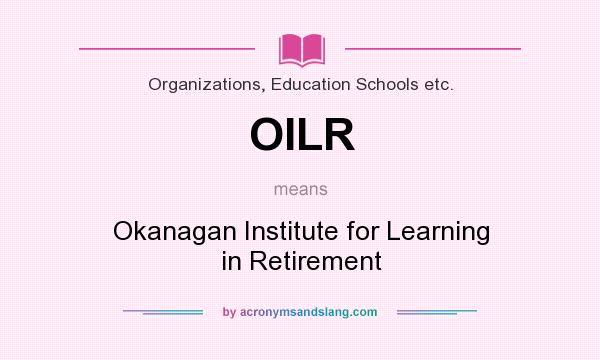 What does OILR mean? It stands for Okanagan Institute for Learning in Retirement