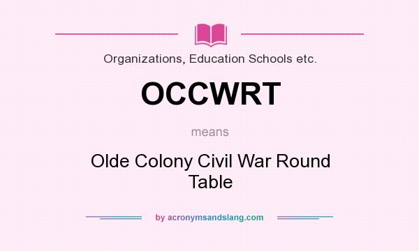 What does OCCWRT mean? It stands for Olde Colony Civil War Round Table
