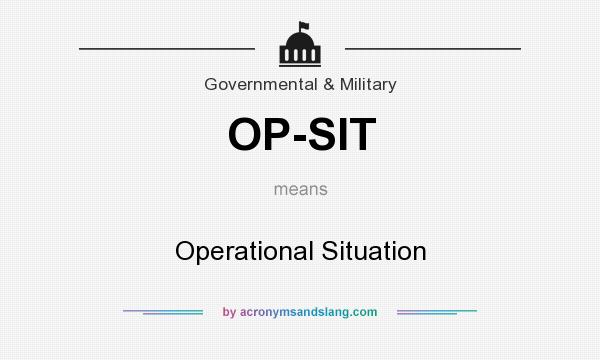 What does OP-SIT mean? It stands for Operational Situation