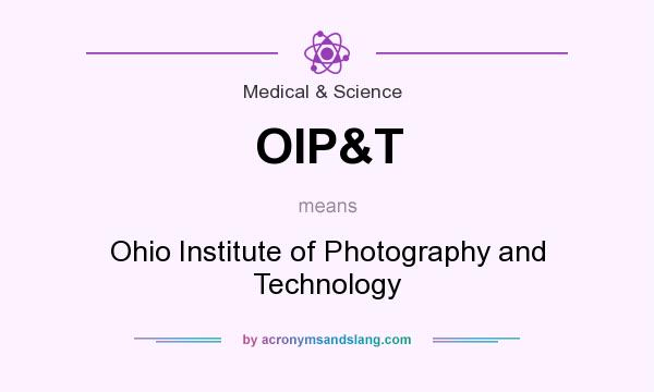What does OIP&T mean? It stands for Ohio Institute of Photography and Technology