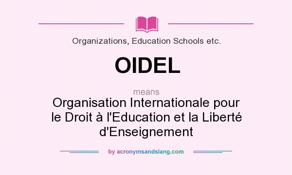 What does OIDEL mean? It stands for Organisation Internationale pour le Droit à l`Education et la Liberté d`Enseignement