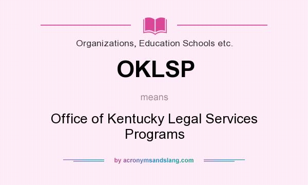 What does OKLSP mean? It stands for Office of Kentucky Legal Services Programs