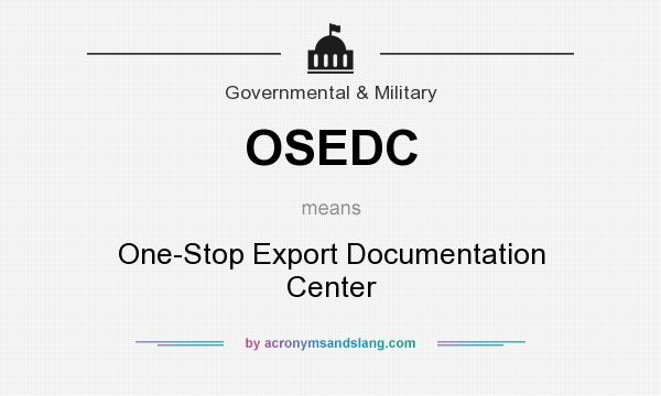 What does OSEDC mean? It stands for One-Stop Export Documentation Center