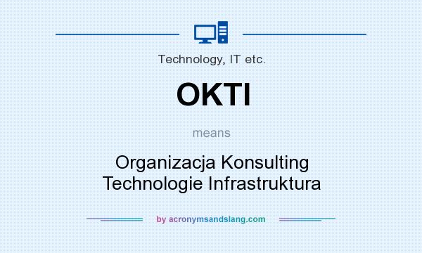 What does OKTI mean? It stands for Organizacja Konsulting Technologie Infrastruktura