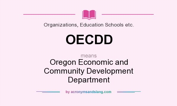 What does OECDD mean? It stands for Oregon Economic and Community Development Department