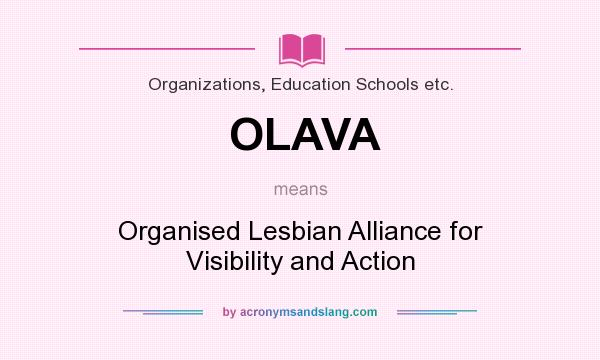 What does OLAVA mean? It stands for Organised Lesbian Alliance for Visibility and Action