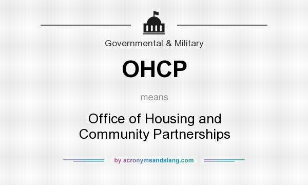 What does OHCP mean? It stands for Office of Housing and Community Partnerships