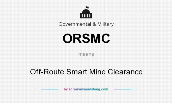 What does ORSMC mean? It stands for Off-Route Smart Mine Clearance