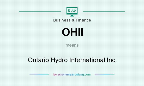 What does OHII mean? It stands for Ontario Hydro International Inc.