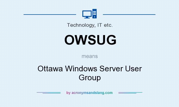 What does OWSUG mean? It stands for Ottawa Windows Server User Group