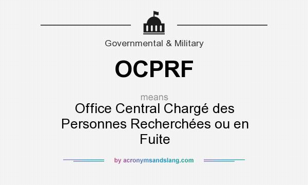 What does OCPRF mean? It stands for Office Central Chargé des Personnes Recherchées ou en Fuite