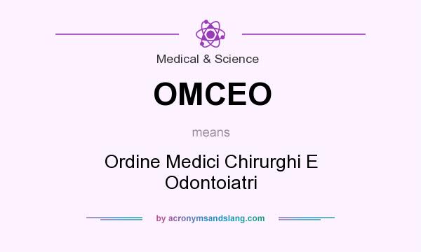 What does OMCEO mean? It stands for Ordine Medici Chirurghi E Odontoiatri
