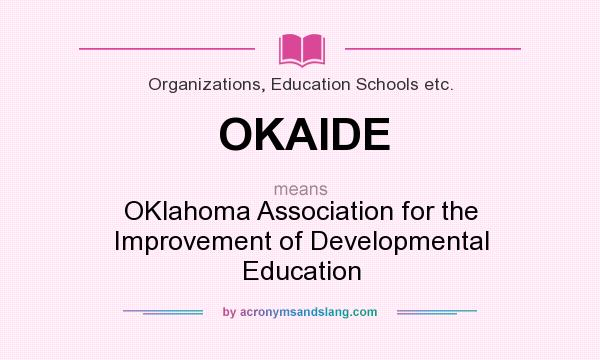 What does OKAIDE mean? It stands for OKlahoma Association for the Improvement of Developmental Education