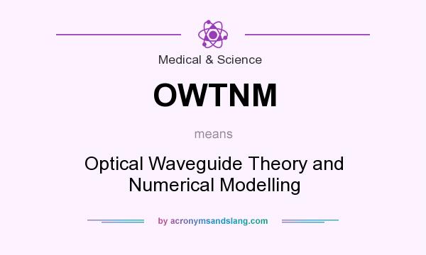 What does OWTNM mean? It stands for Optical Waveguide Theory and Numerical Modelling