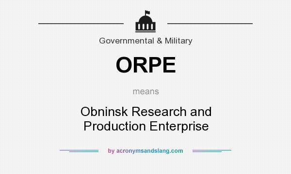 What does ORPE mean? It stands for Obninsk Research and Production Enterprise