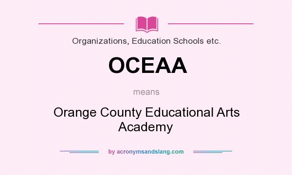 What does OCEAA mean? It stands for Orange County Educational Arts Academy