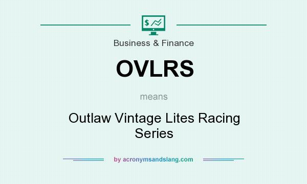 What does OVLRS mean? It stands for Outlaw Vintage Lites Racing Series