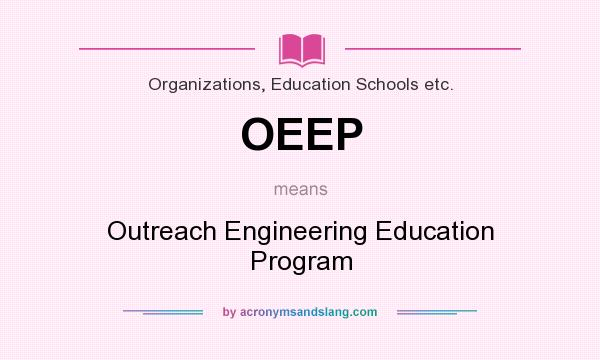 What does OEEP mean? It stands for Outreach Engineering Education Program