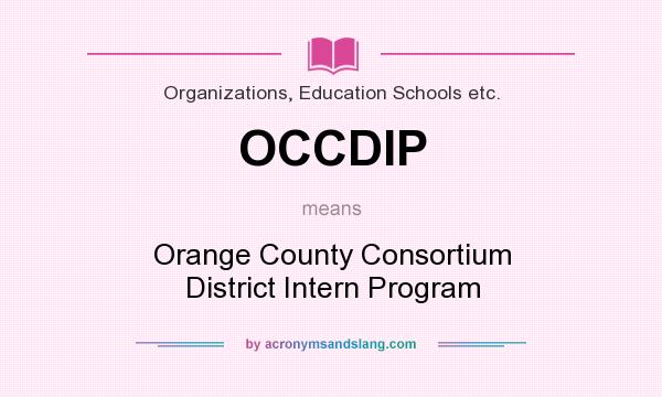 What does OCCDIP mean? It stands for Orange County Consortium District Intern Program