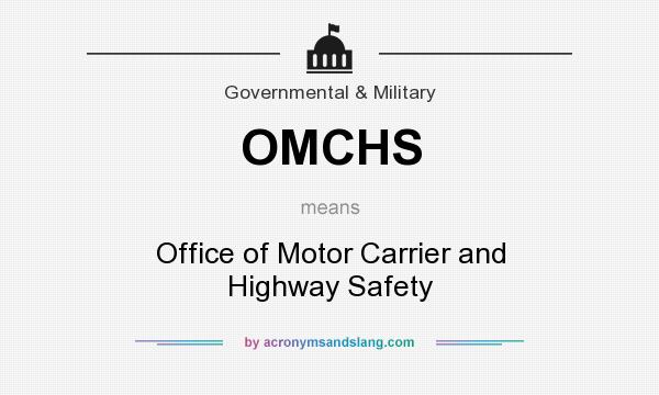 What does OMCHS mean? It stands for Office of Motor Carrier and Highway Safety