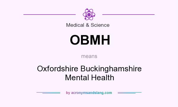 What does OBMH mean? It stands for Oxfordshire Buckinghamshire Mental Health