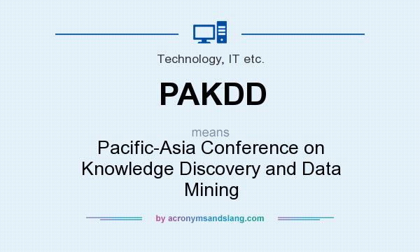What does PAKDD mean? It stands for Pacific-Asia Conference on Knowledge Discovery and Data Mining