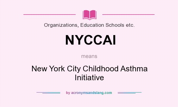 What does NYCCAI mean? It stands for New York City Childhood Asthma Initiative