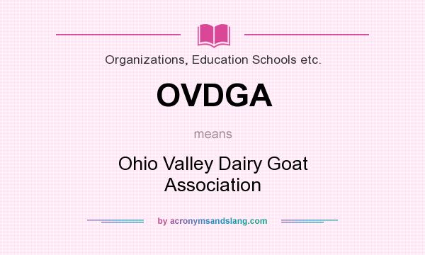 What does OVDGA mean? It stands for Ohio Valley Dairy Goat Association