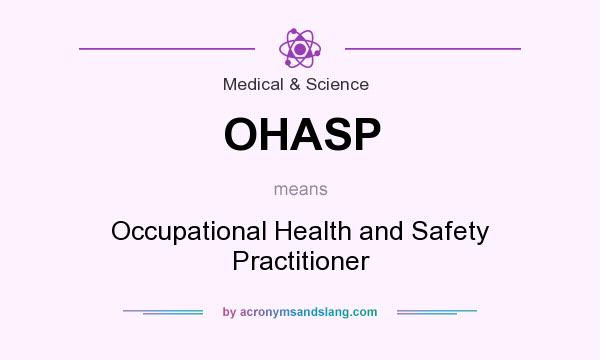 What does OHASP mean? It stands for Occupational Health and Safety Practitioner