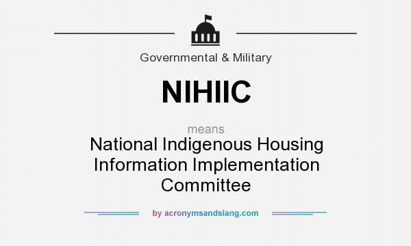 What does NIHIIC mean? It stands for National Indigenous Housing Information Implementation Committee