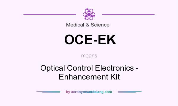What does OCE-EK mean? It stands for Optical Control Electronics - Enhancement Kit