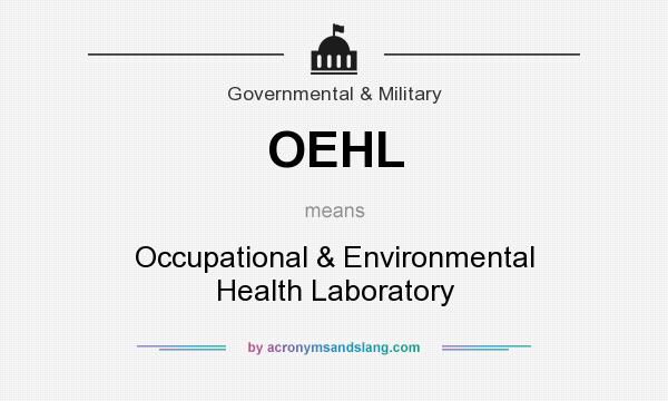 What does OEHL mean? It stands for Occupational & Environmental Health Laboratory