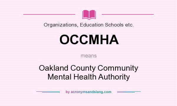 What does OCCMHA mean? It stands for Oakland County Community Mental Health Authority