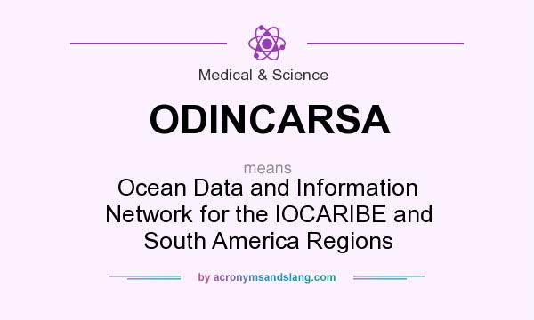 What does ODINCARSA mean? It stands for Ocean Data and Information Network for the IOCARIBE and South America Regions