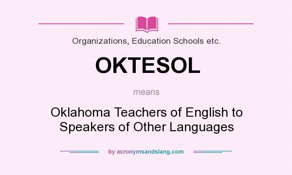 What does OKTESOL mean? It stands for Oklahoma Teachers of English to Speakers of Other Languages