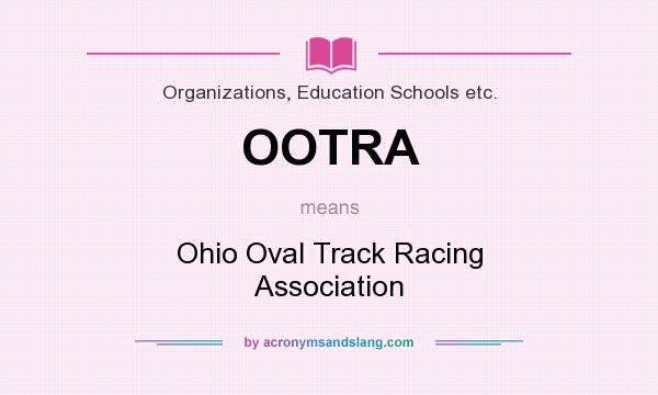What does OOTRA mean? It stands for Ohio Oval Track Racing Association