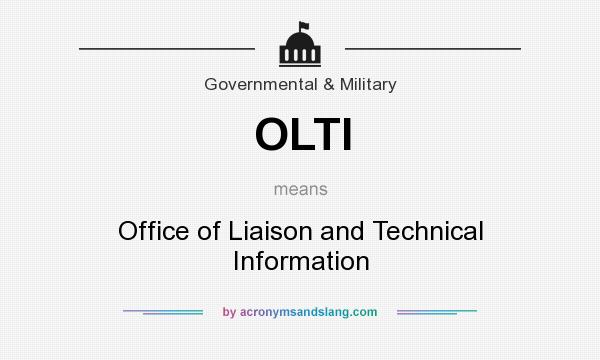 What does OLTI mean? It stands for Office of Liaison and Technical Information