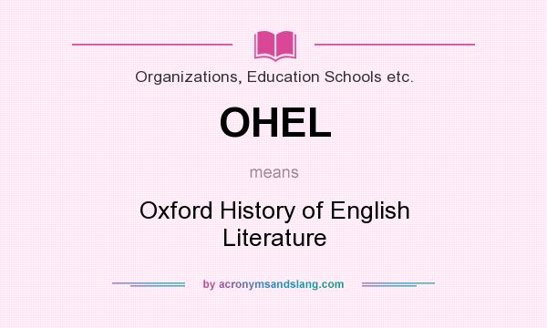What does OHEL mean? It stands for Oxford History of English Literature