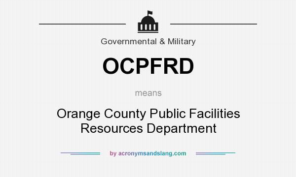 What does OCPFRD mean? It stands for Orange County Public Facilities Resources Department