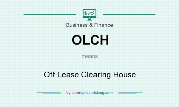 What does OLCH mean? It stands for Off Lease Clearing House