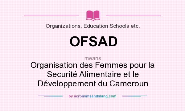 What does OFSAD mean? It stands for Organisation des Femmes pour la Securité Alimentaire et le Développement du Cameroun