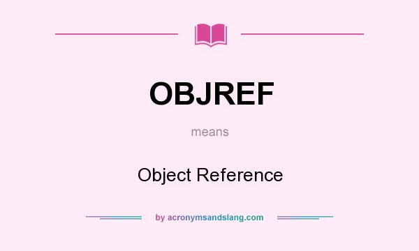 What does OBJREF mean? It stands for Object Reference