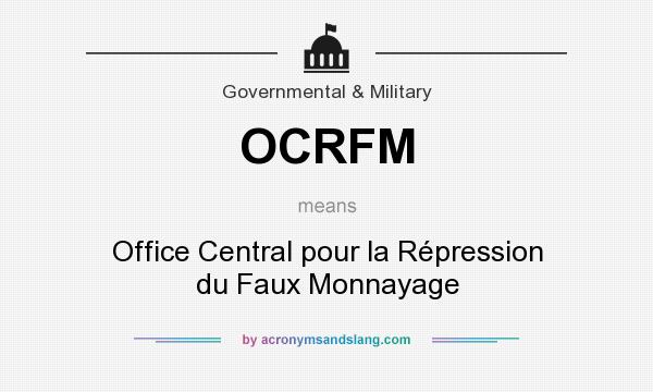 What does OCRFM mean? It stands for Office Central pour la Répression du Faux Monnayage