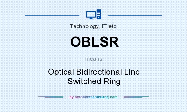 What does OBLSR mean? It stands for Optical Bidirectional Line Switched Ring