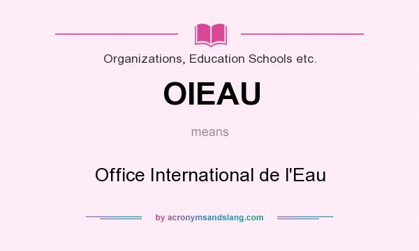 What does OIEAU mean? It stands for Office International de l`Eau