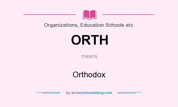 What does ORTH mean? It stands for Orthodox