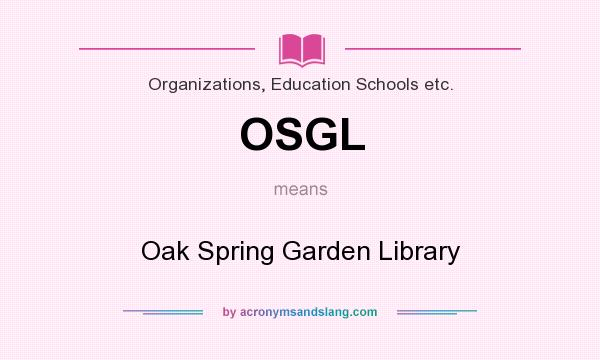 What does OSGL mean? It stands for Oak Spring Garden Library